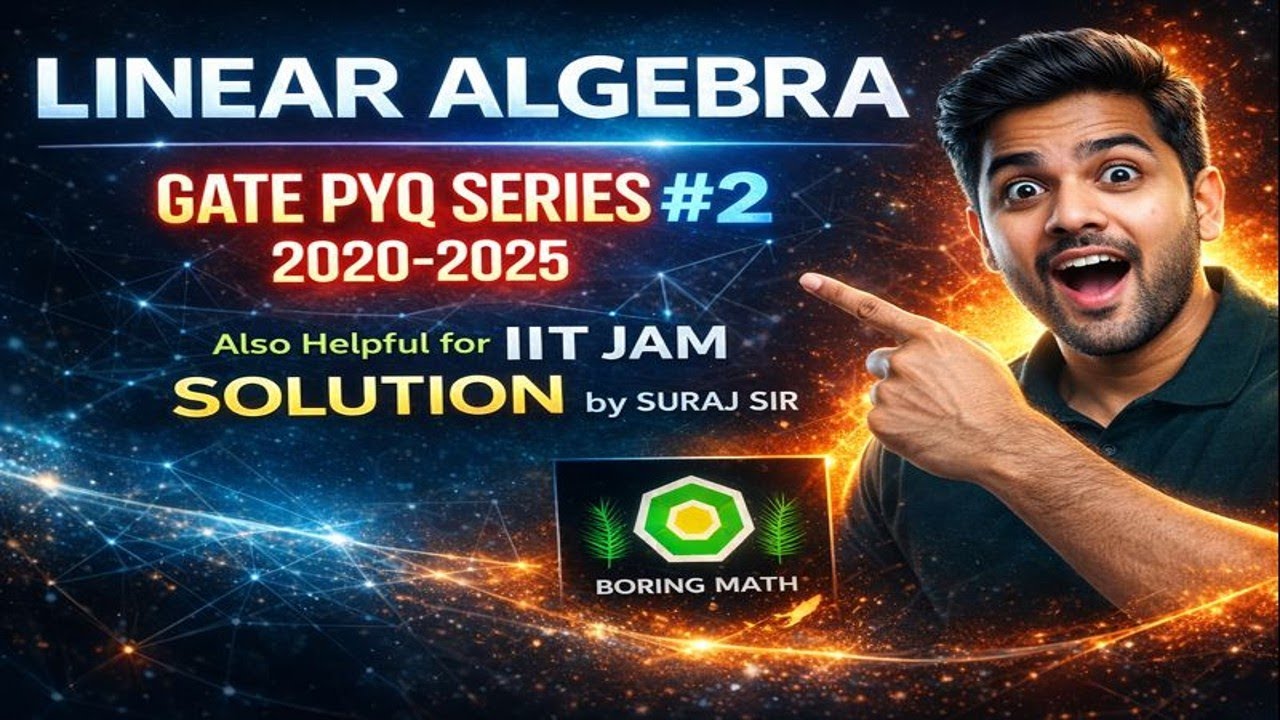 🔥 LINEAR ALGEBRA GATE PYQs (2020–2025) | Complete Problem Solving & Concepts. BORING MATH 🔥