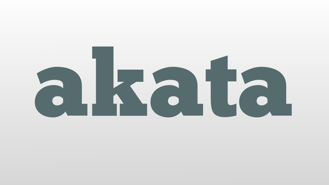akata meaning and pronunciation