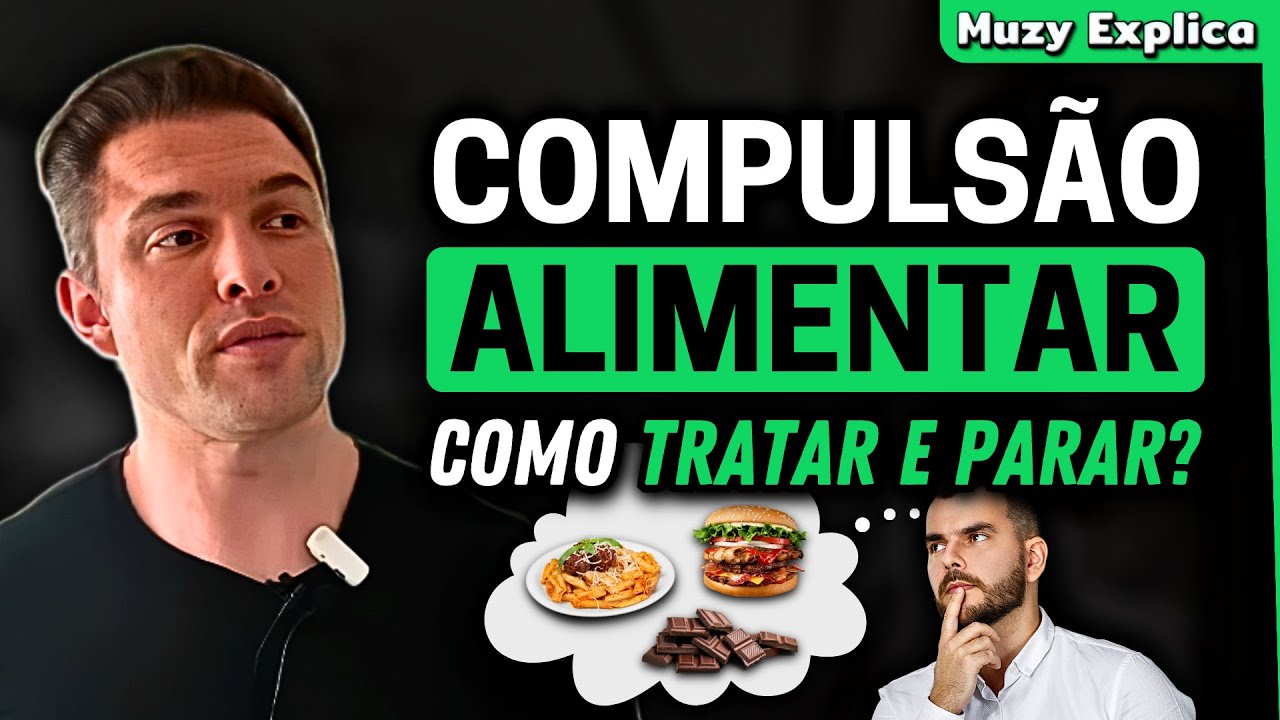 COMPULS&Atilde;O ALIMENTAR: Saiba o que fazer! | Muzy Explica
