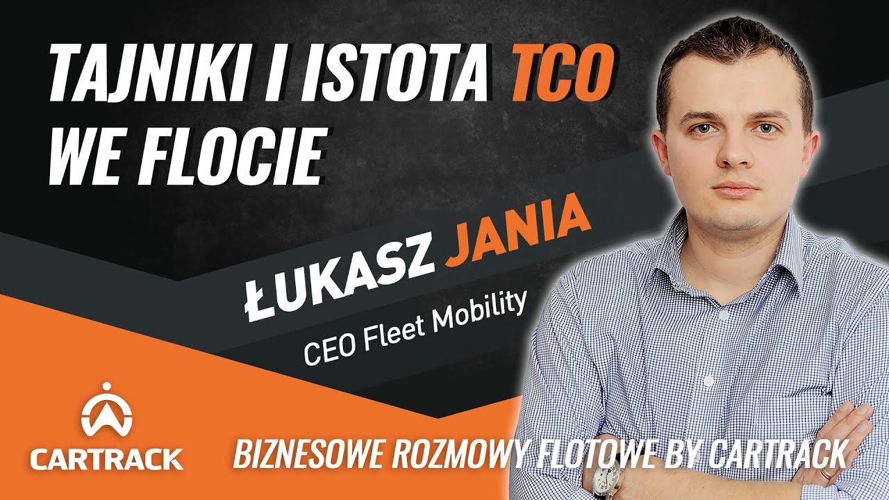 # 1 - Tajniki i istota TCO we flocie - Łukasz Jania, CEO Fleet Mobility