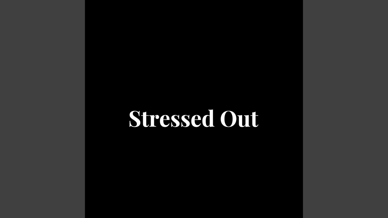 Stressed Out
