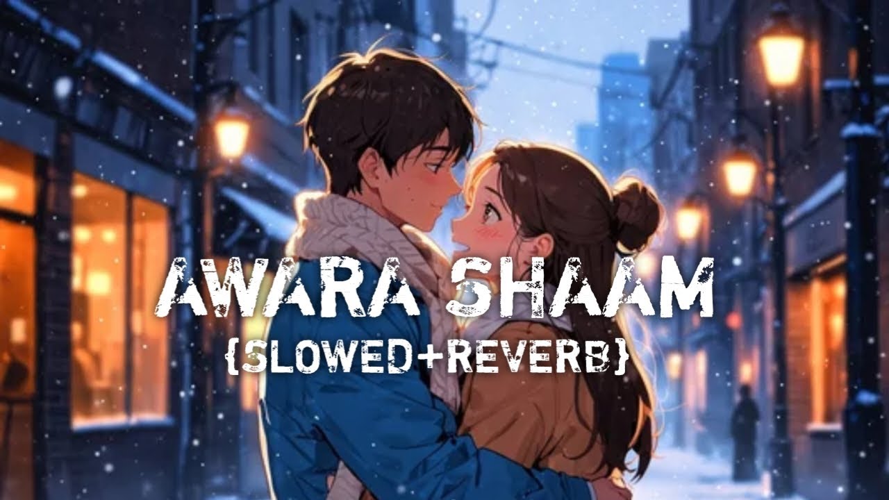 Awara Shaam | Slowed+Reverb | Present By 65  Lofi | Use Headphones for better experience 