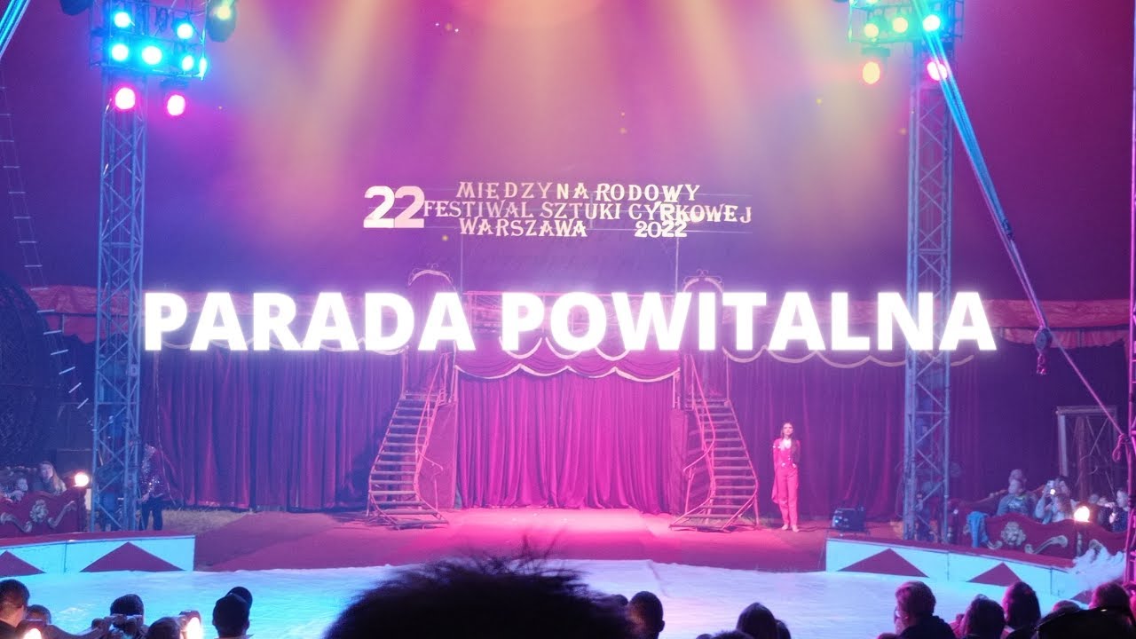 XXII Międzynarodowy Festiwal Sztuki Cyrkowej Warszawa 2022 - parada powitalna i wahadło śmierci