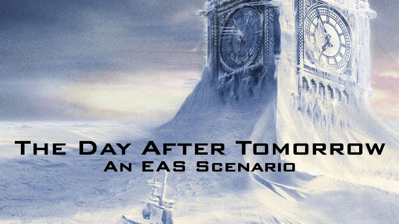 The Day After Tomorrow (EAS Scenario)