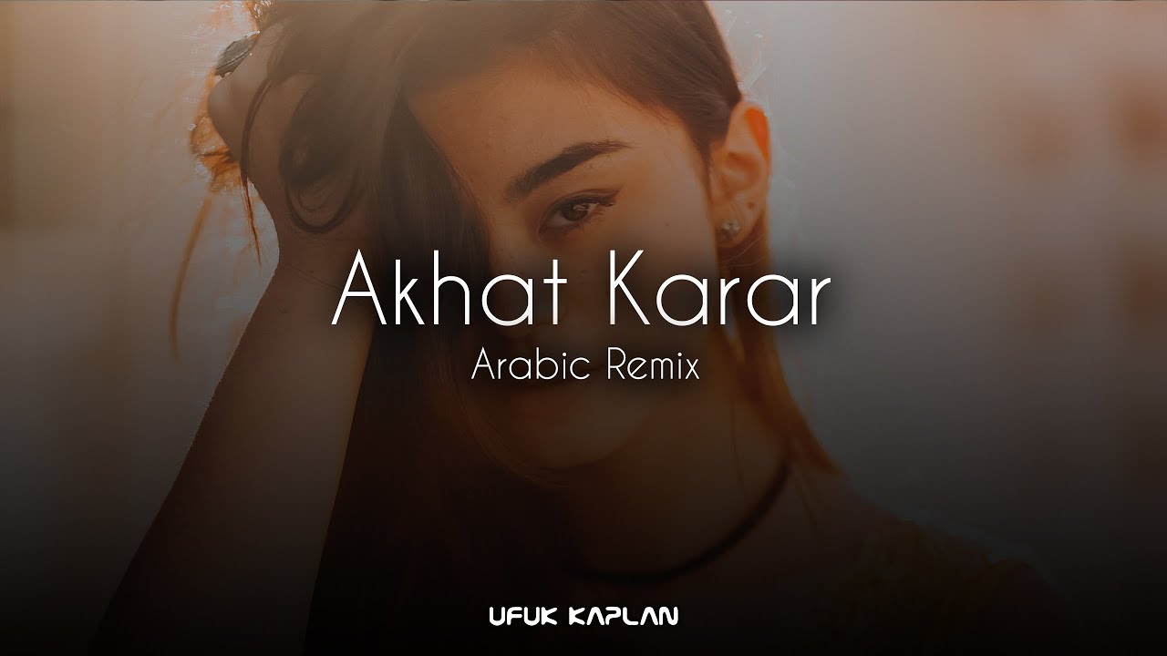 Ufuk Kaplan - Akhat Karar ( Arabic Remix )