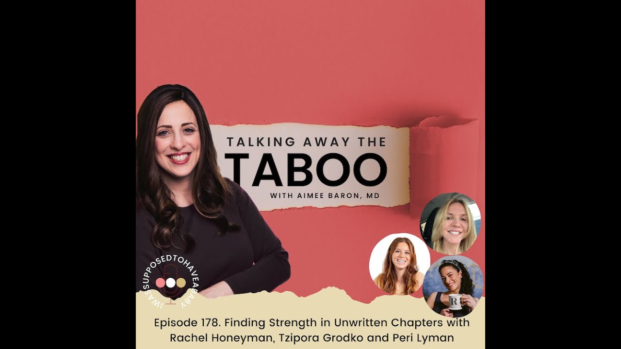 178. Finding Strength in Unwritten Chapters with Rachel Honeyman, Tzipora Grodko and Peri Lyman