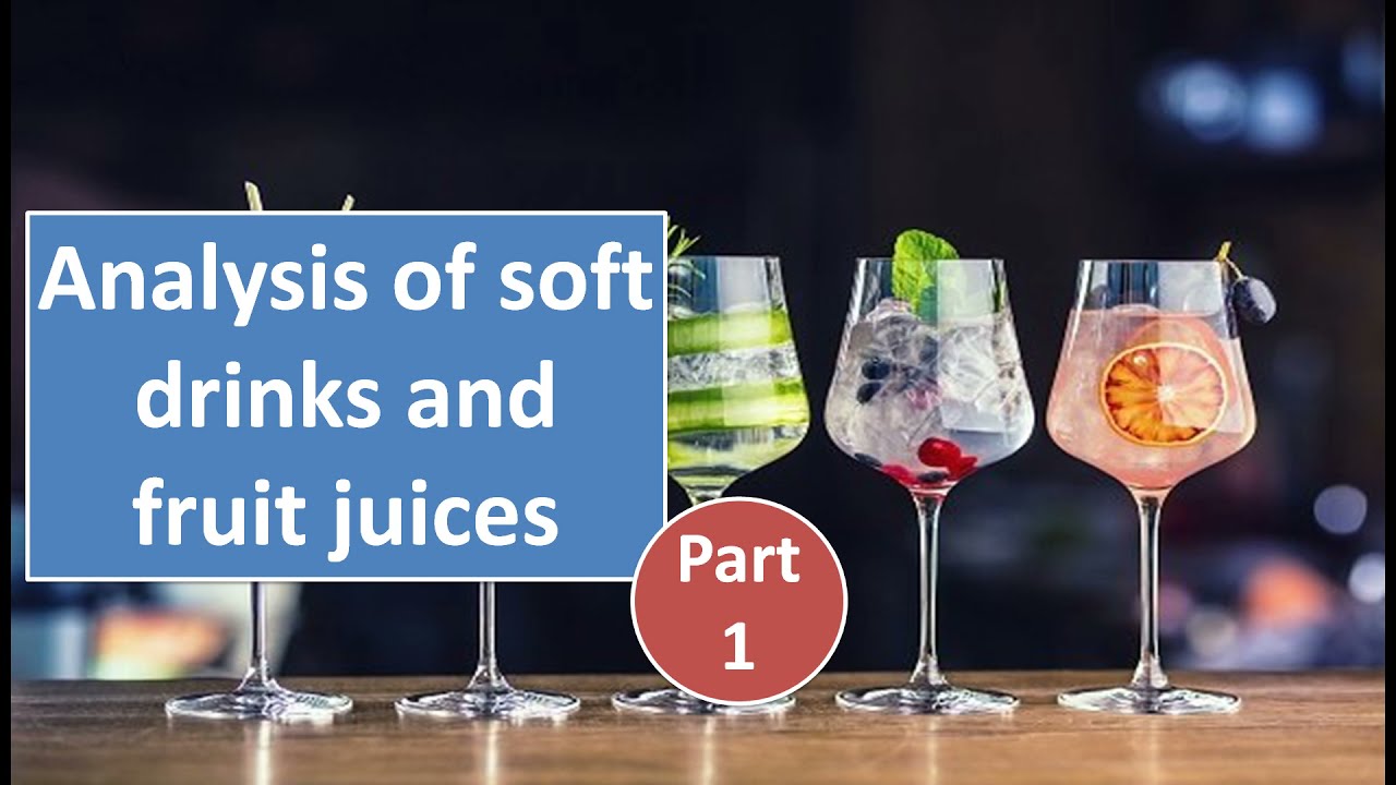 Lecture 23 Analysis of soft drinks and fruit juices Part 1
