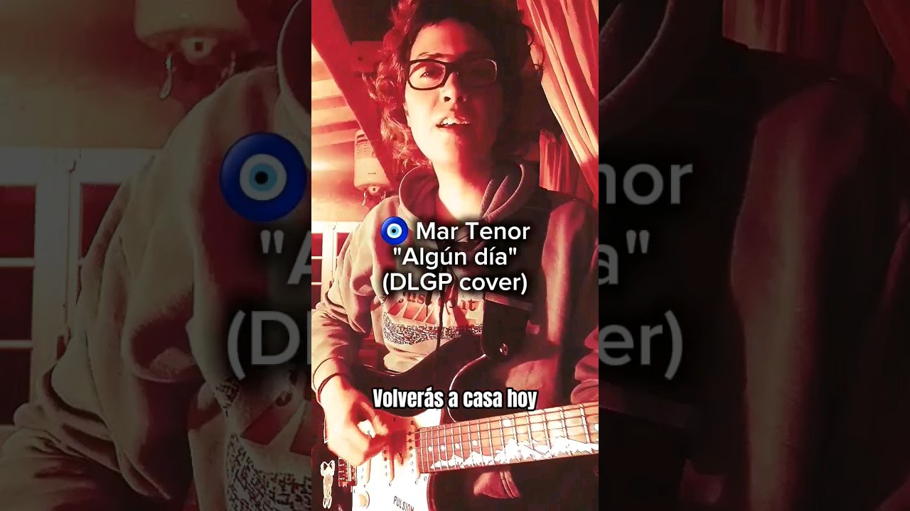 🧿 Mar Tenor - Algún día (DLGP cover)