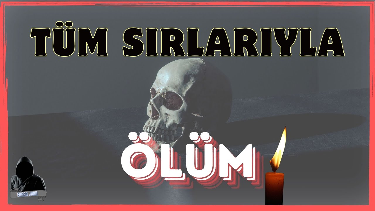 &Ouml;l&uuml;m Hakkında Bilmeniz Gerekenler | &Ouml;l&uuml;m Nedir?