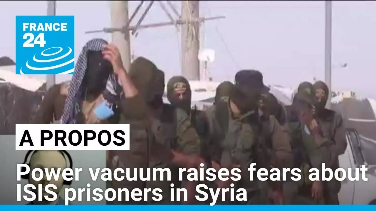 Power vacuum raises fears about ISIS prisoners guarded by Kurds in Syria • FRANCE 24 English