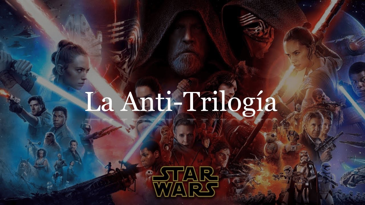 La Anti-Trilogía de Star Wars VII, VIII, IX (Video Essay)