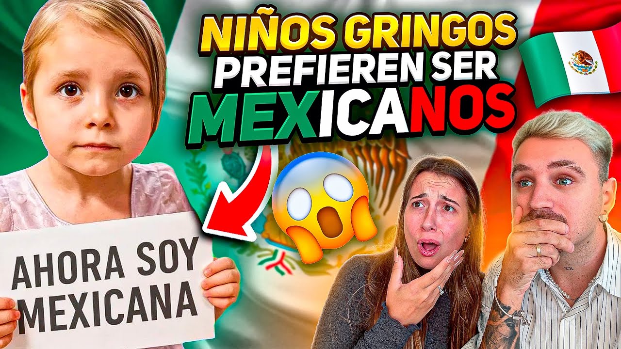 NIÑOS GRINGOS PREFIEREN ser MEXICANOS y sus PADRES LLORAN 🇲🇽 **México es amado por TODOS**