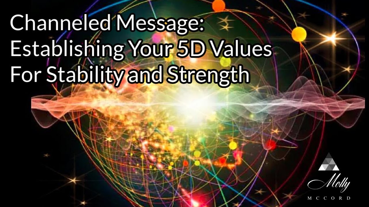 Channeled Message: Establishing Your 5D Values For Stability and Strength
