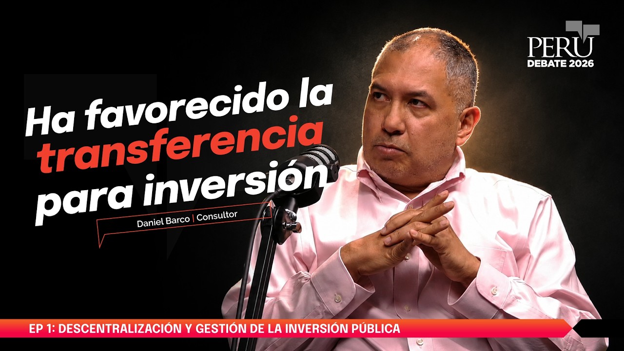 EP 1: Descentralizaci&oacute;n y gesti&oacute;n de la inversi&oacute;n p&uacute;blica | Per&uacute; Debate 2026