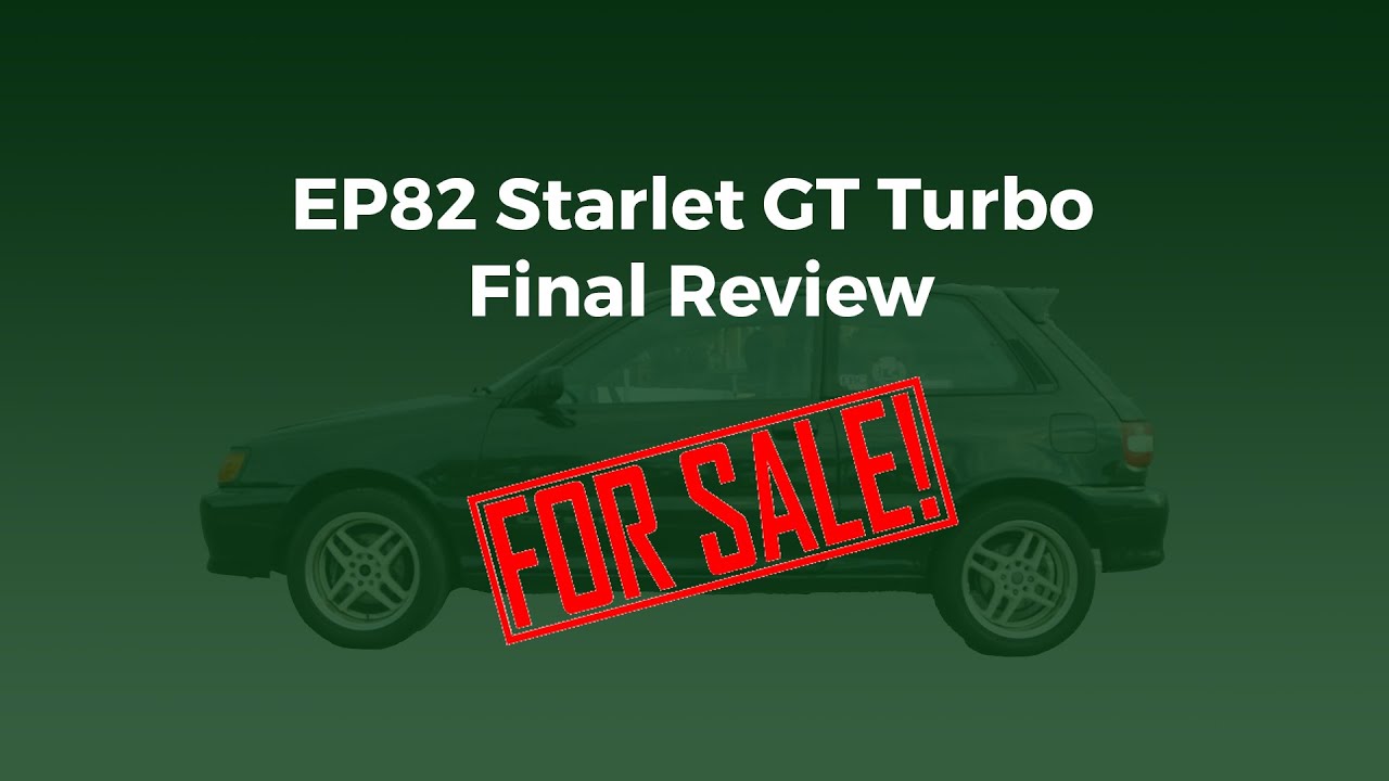 Farewell: Final Review on my Toyota Ep82 Starlet GT Turbo