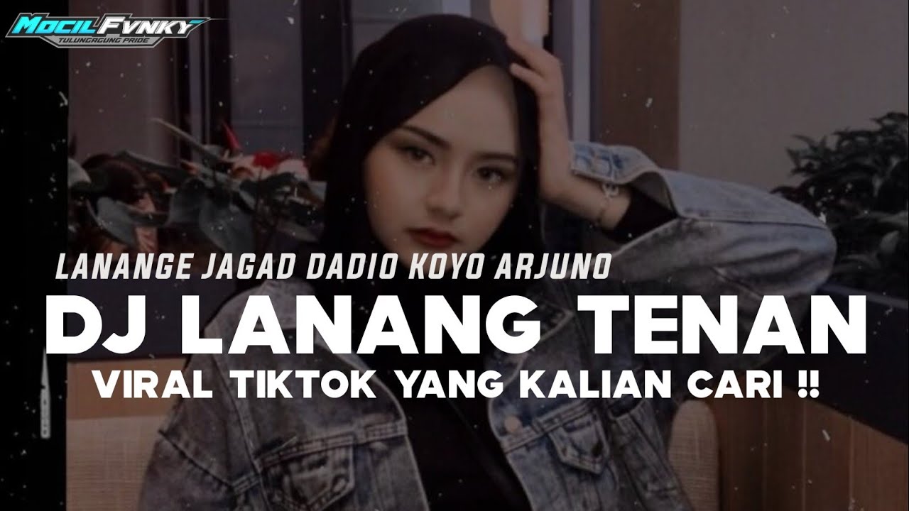 DJ LANANGE JAGAD DADIO KOYO ARJUNO | DJ LANANG TENAN VIRAL TIKTOK YANG KALIAN CARI !!