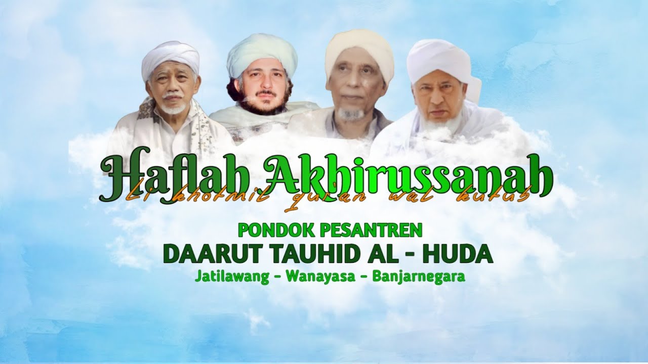 HAFLAH AKHIRUSSANAH LI KHOTMIL QUR'AN WAL KUTUB PONDOK PESANTREN DAARUT TAUHID AL - HUDA JATILAWANG