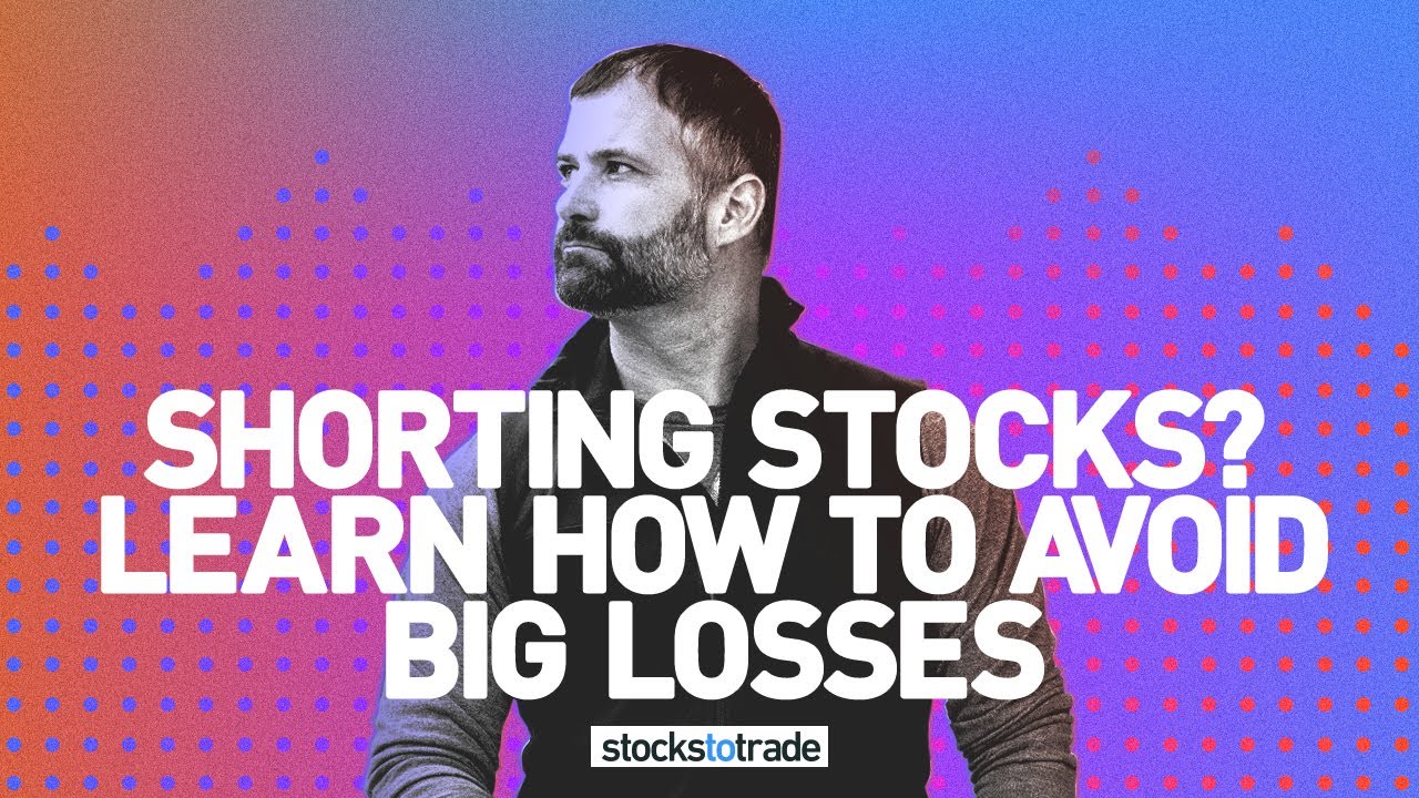 Shorting Stocks? Learn How To Avoid BIG Losses