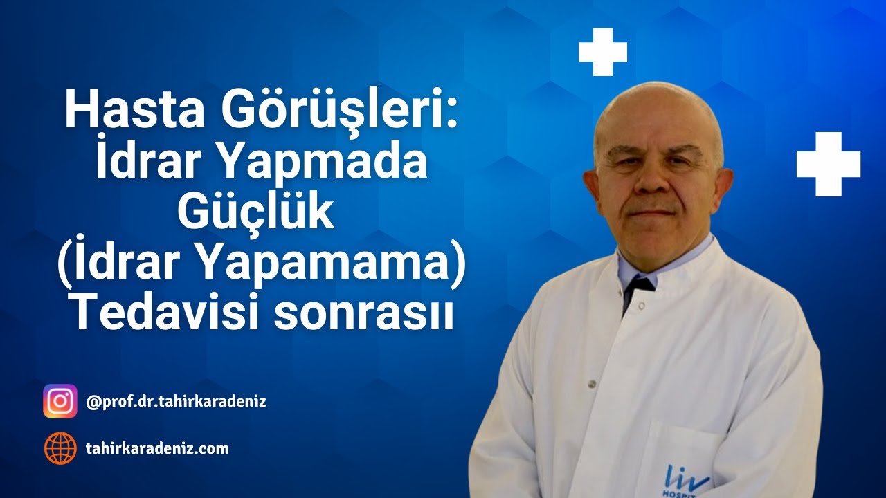 İdrar Yapmada Güçlük (İdrar Yapamama) Tedavisi sonrası hastamızın Görüşleri