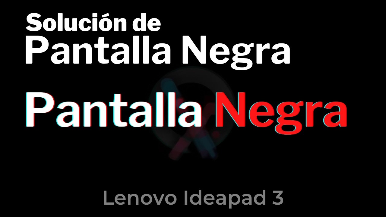 Solucion de Pantalla Negra Lenovo Ideapad 3