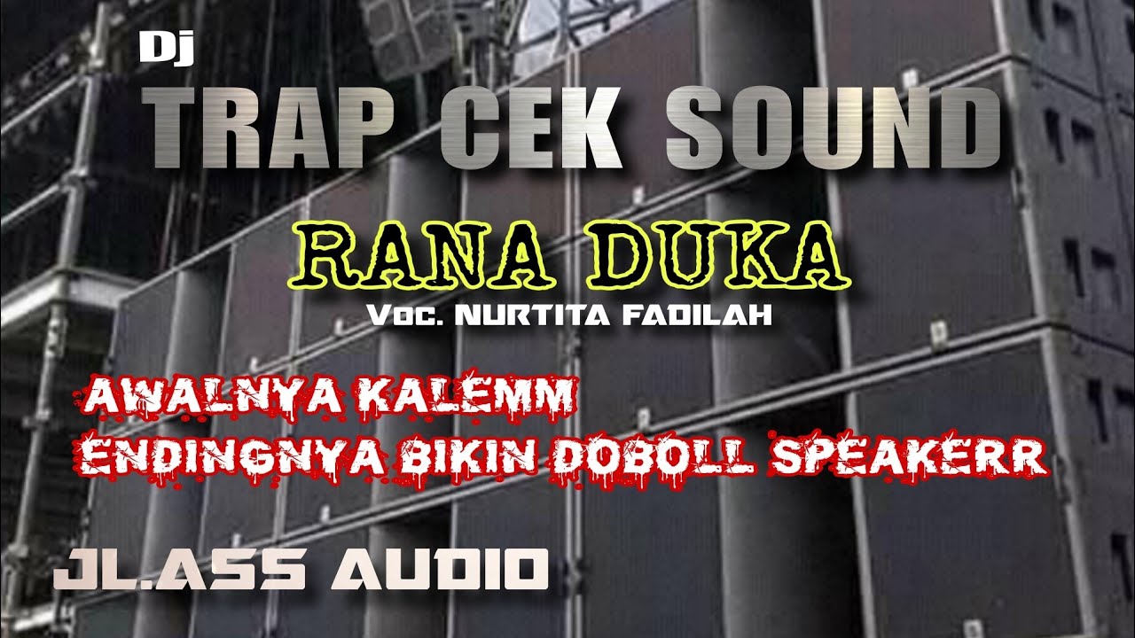 TRAP CEK SOUND RANA DUKA JL.ASS AUDIO  // Voc. NURTITA FADILAH