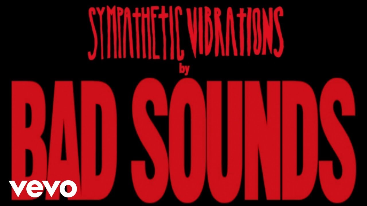 Bad Sounds - Sympathetic Vibrations