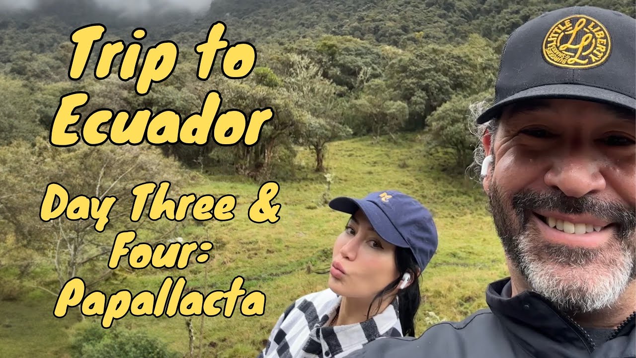 Ecuador Trip: Day 3 & 4 - Termas Papallacta, Looking for llamas, Sedero de la Isla, Canelazo & more