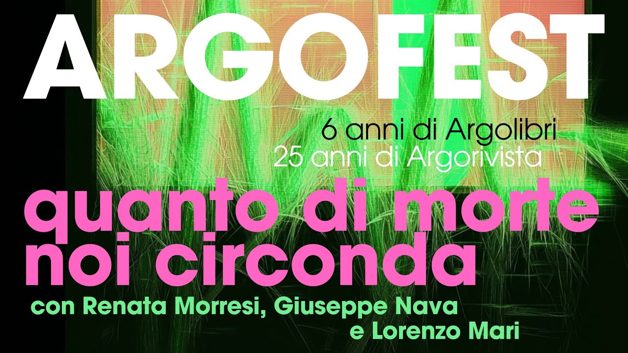 Quanto di morte noi circonda /// Argofest /// con Renata Morresi, Giuseppe Nava ﻿e Lorenzo Mari