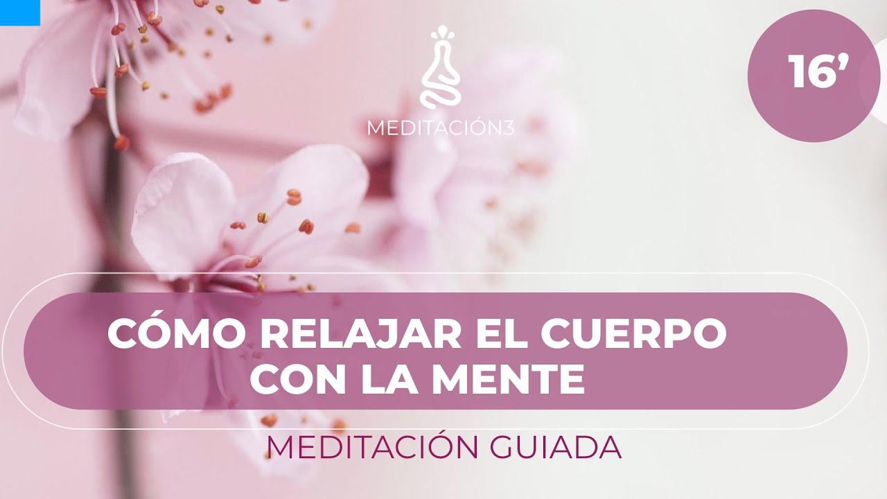 Meditación Guiada 🌸 Aprende a Relajar el Cuerpo con la Mente