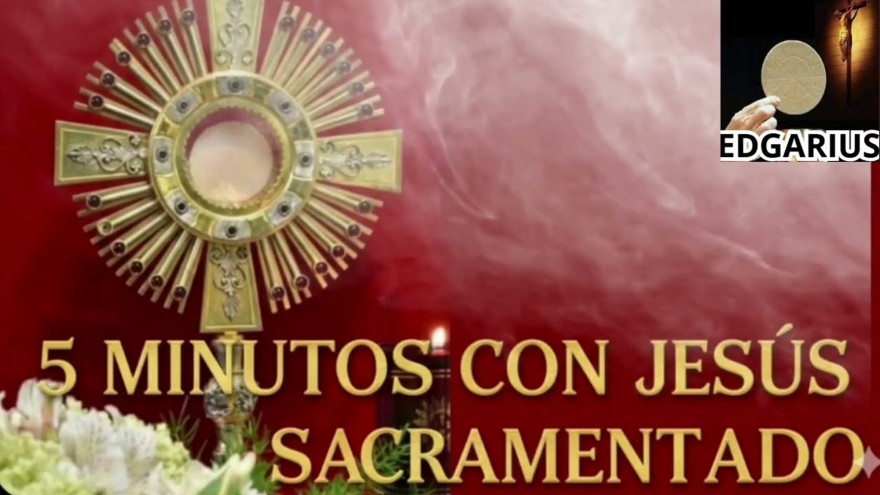 CINCO MINUTOS CON JESÚS SACRAMENTADO   Martes 27 de Enero de 2026