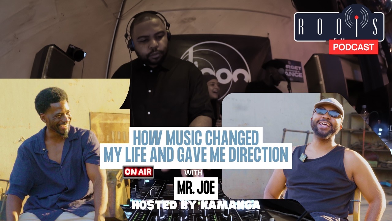 How Music changed my life and gave me direction | Roots FM Podcast Mr. Joe