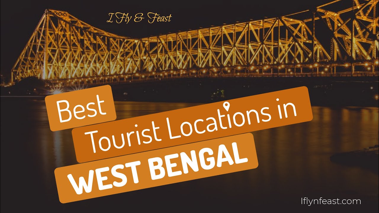 Best Tourist Places to Visit in West Bengal | IFlyNFeast |