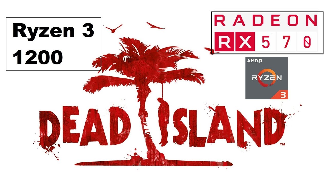 Dead Island Definitive Edition Benchmark,  Ryzen 3 1200 | Rx570