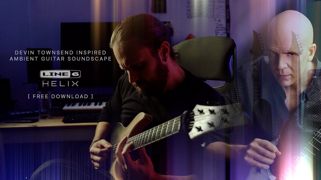 Creating The Ultimate Ambient Guitar Sound! [ FREE DOWNLOAD For Line 6 Helix ] Devin Townsend