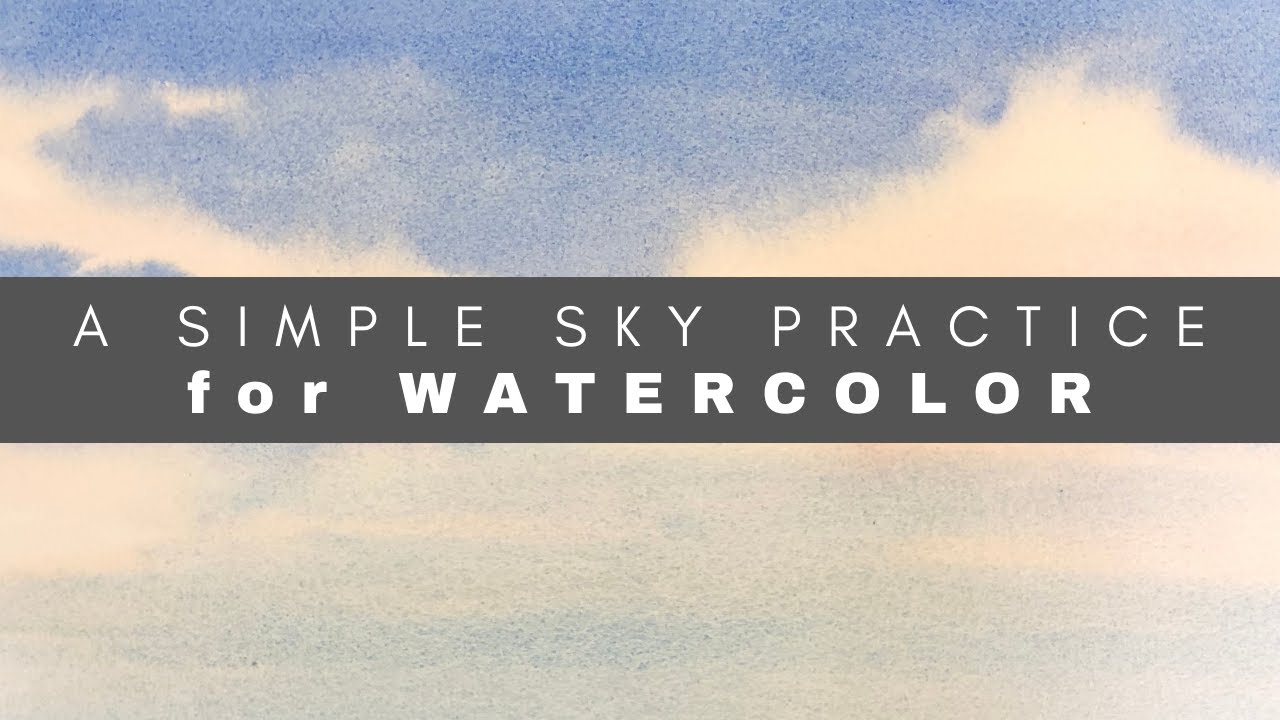 A Simple Practice for Painting Skies and Clouds in Watercolor