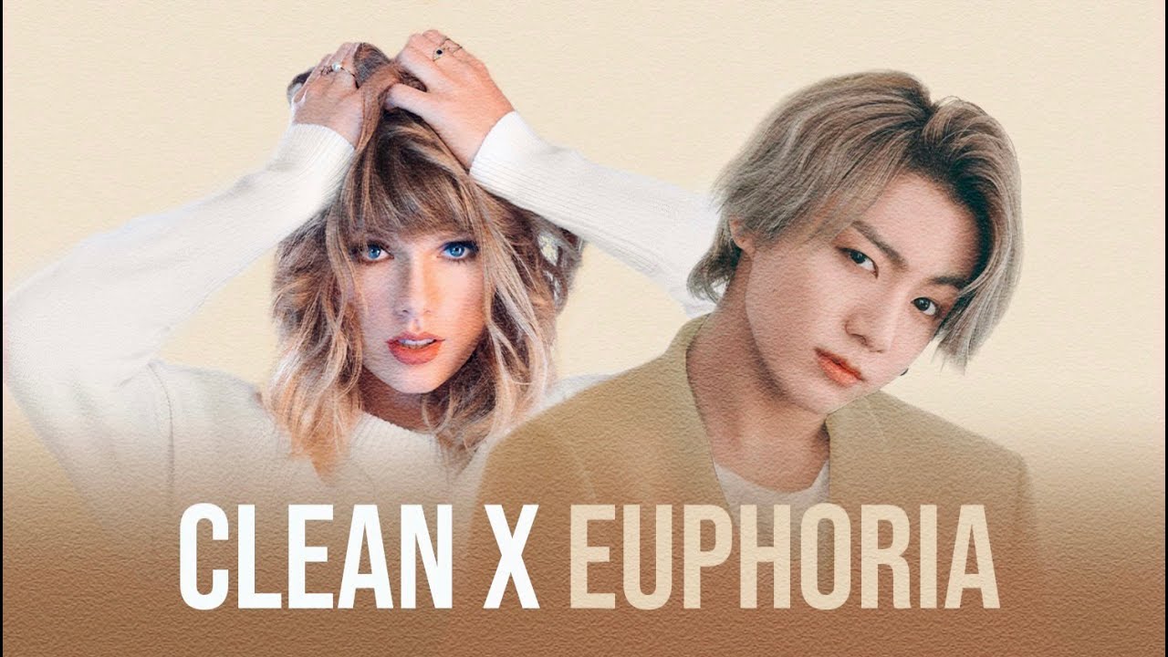 Euphoria x Clean - BTS & Taylor Swift | Mashup