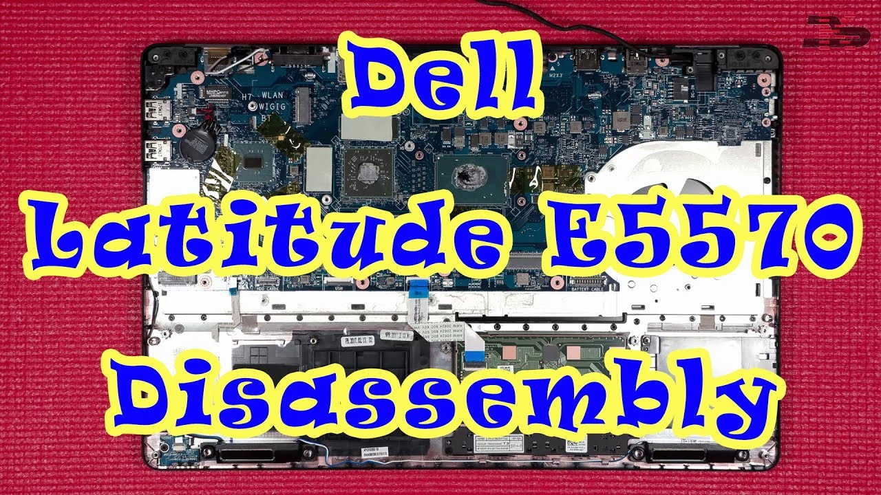 Dell Latitude E5570 Disassembly