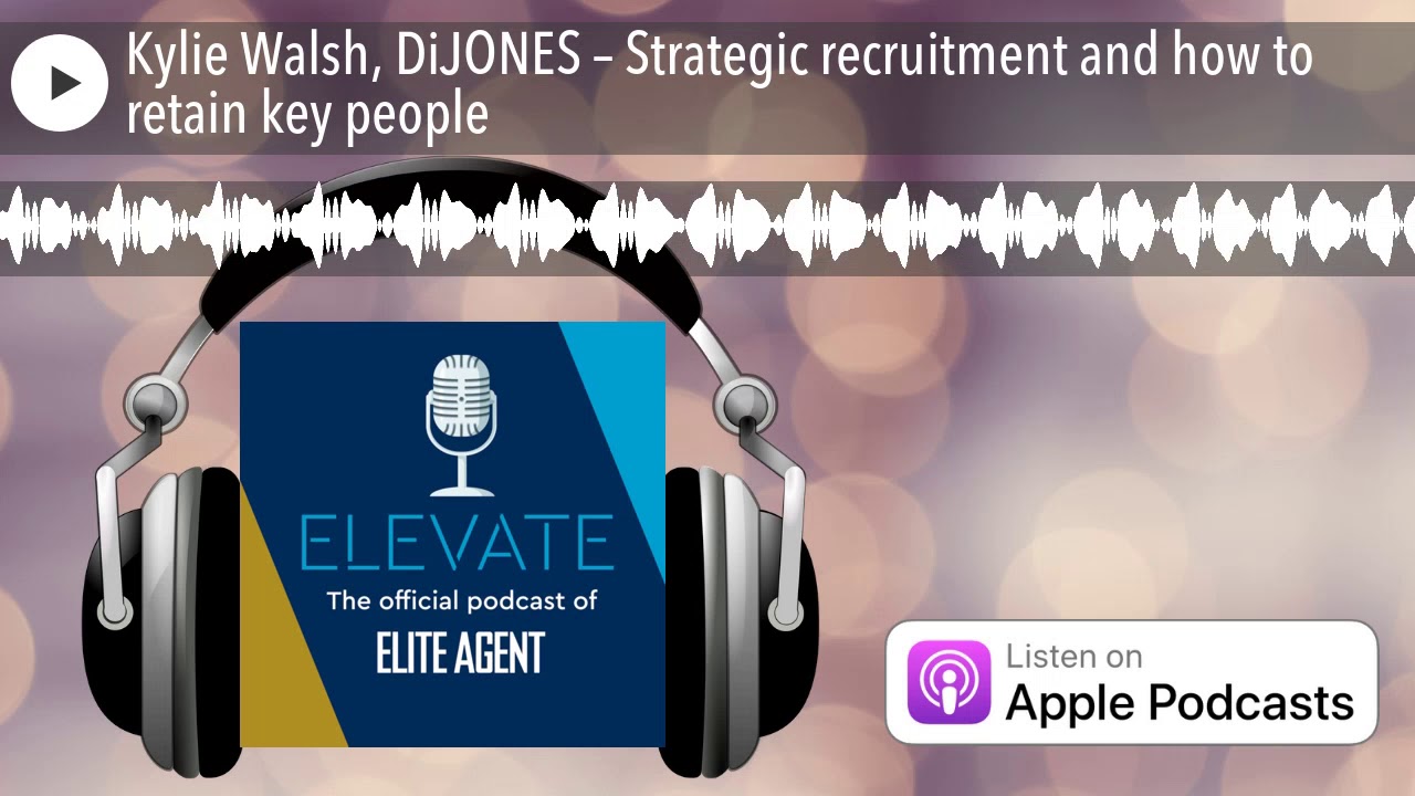 Kylie Walsh, DiJONES – Strategic recruitment and how to retain key people