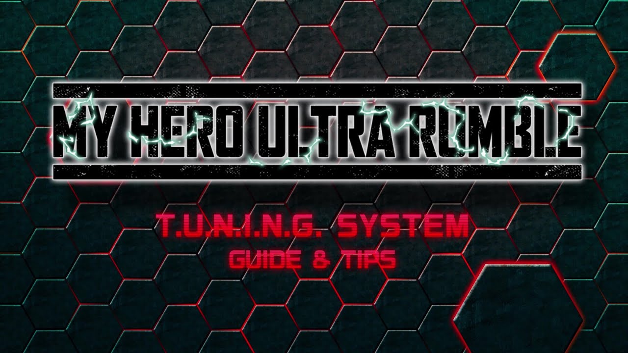 MY HERO ULTRA RUMBLE — T.U.N.I.N.G. SYSTEM Guide & Tips