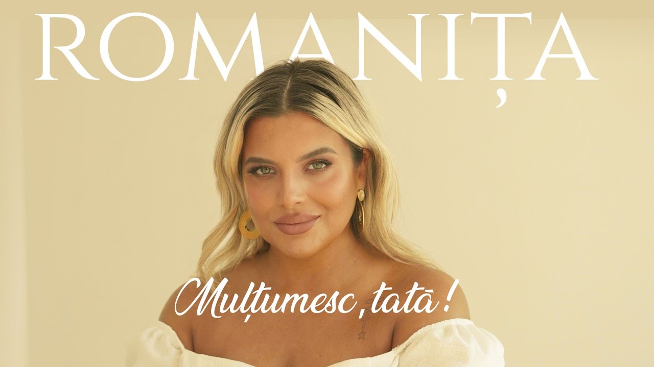 Romanița – Mulțumesc, tata! | Oficial video 2025