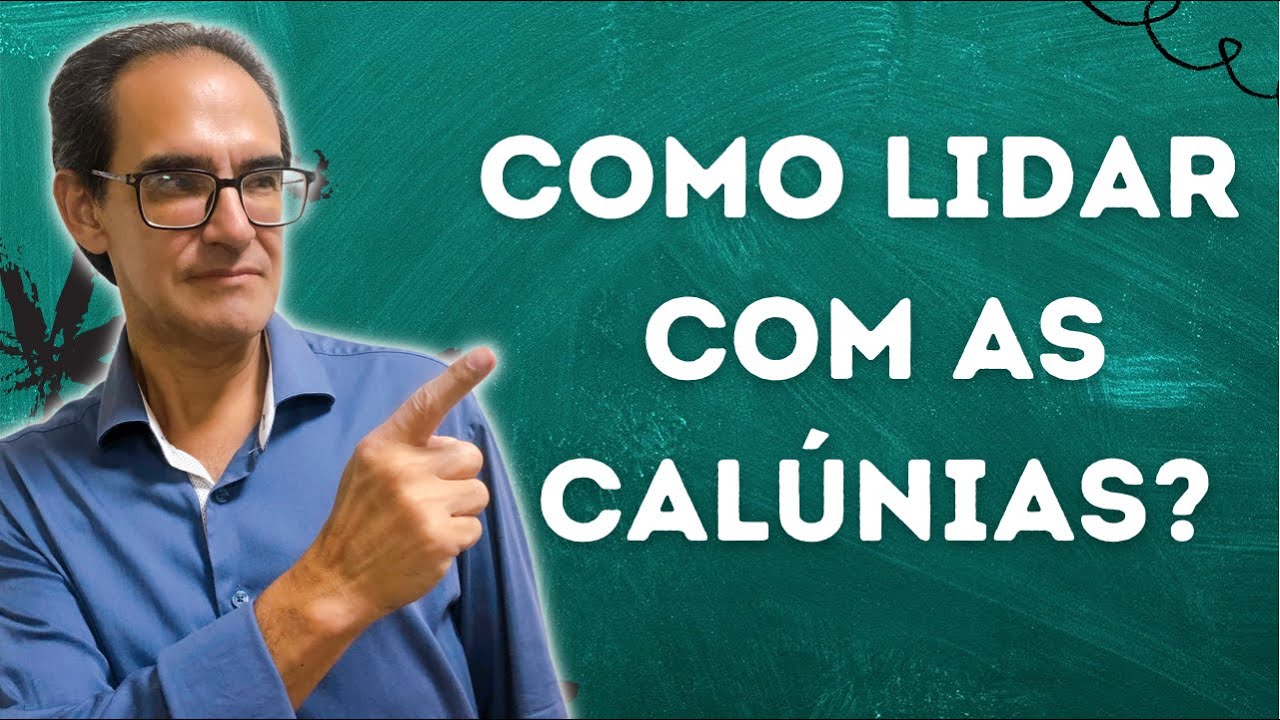 Como Lidar Com As Calúnias?