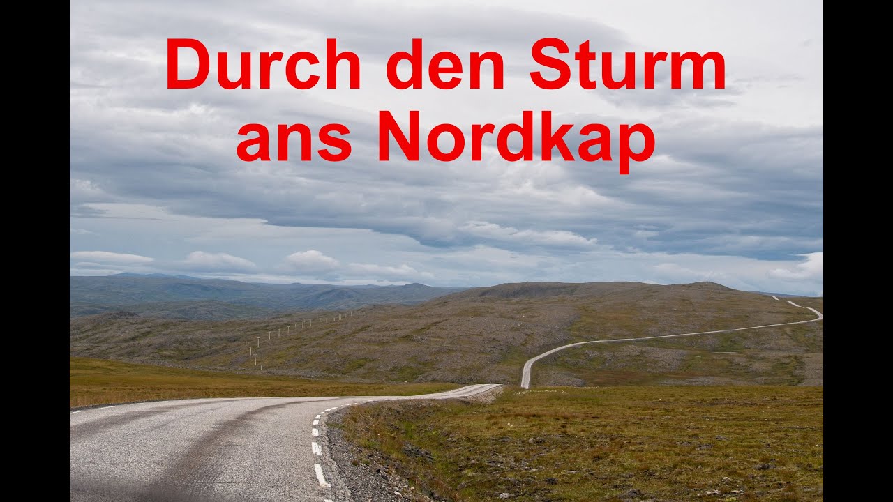 Ans Nordkapp und durch Norwegen - Teil 1 Durch den Sturm