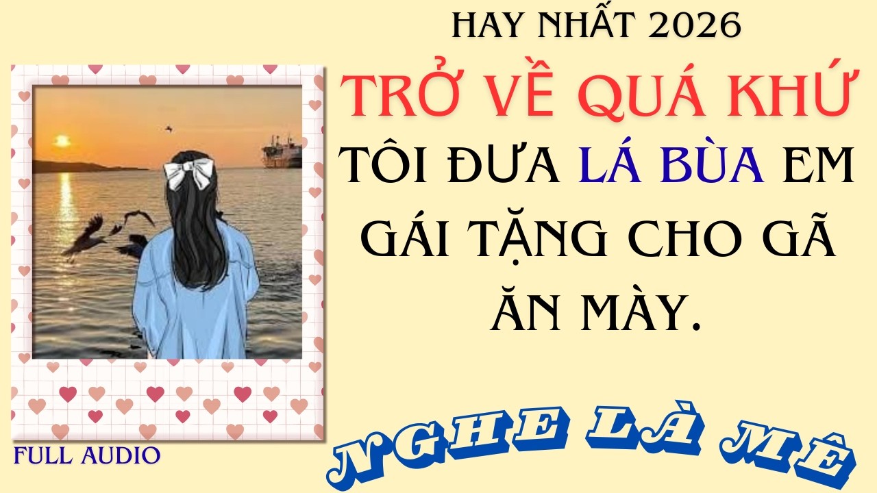 Full Audio ||Trở về quá khứ, tôi đưa lá bùa em gái tặng cho gã ăn mày - Khế Audio #truyenaudio#audio
