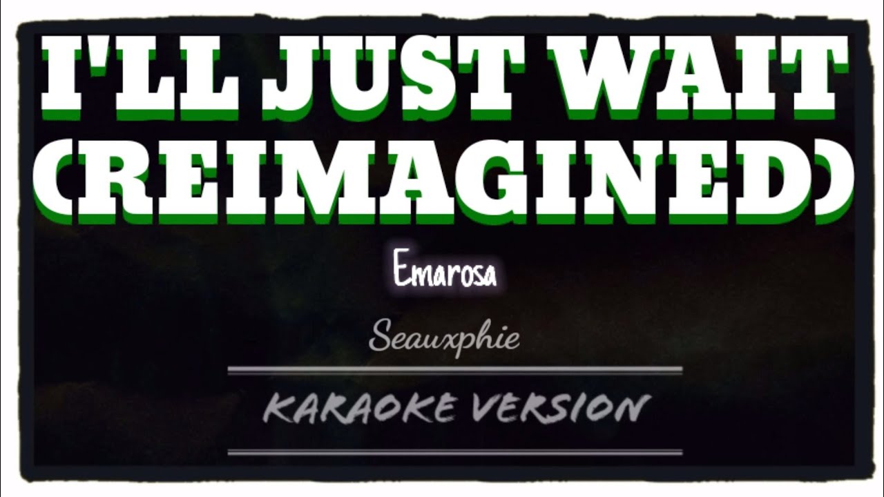 Emarosa I'll Just Wait Reimagined Karaoke Version