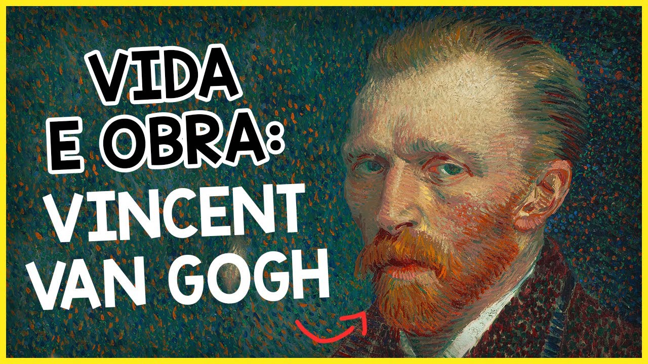 Vida e Obra: Vincent Van Gogh