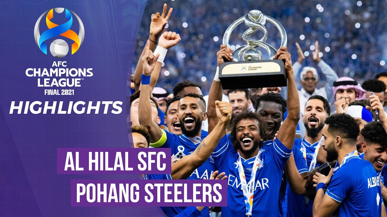 HIGHLIGHTS AL HILAL SFC - POHANG STEELERS | CHUNG KẾT CỦA NHỮNG KỶ LỤC | AFC CHAMPIONS LEAGUE 2021