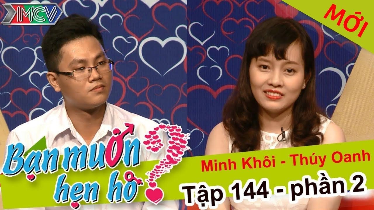 Bạn muốn hẹn hò tập 144 | Cô gái qua tuổi 30 dù điện nước đầy đủ nhưng vẫn không biết tại sao ế.