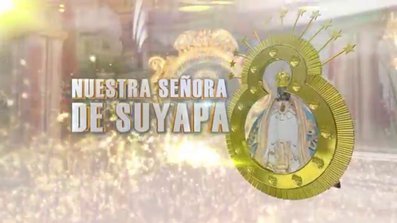 Virgen de Suyapa 269 aniversario - Parte II