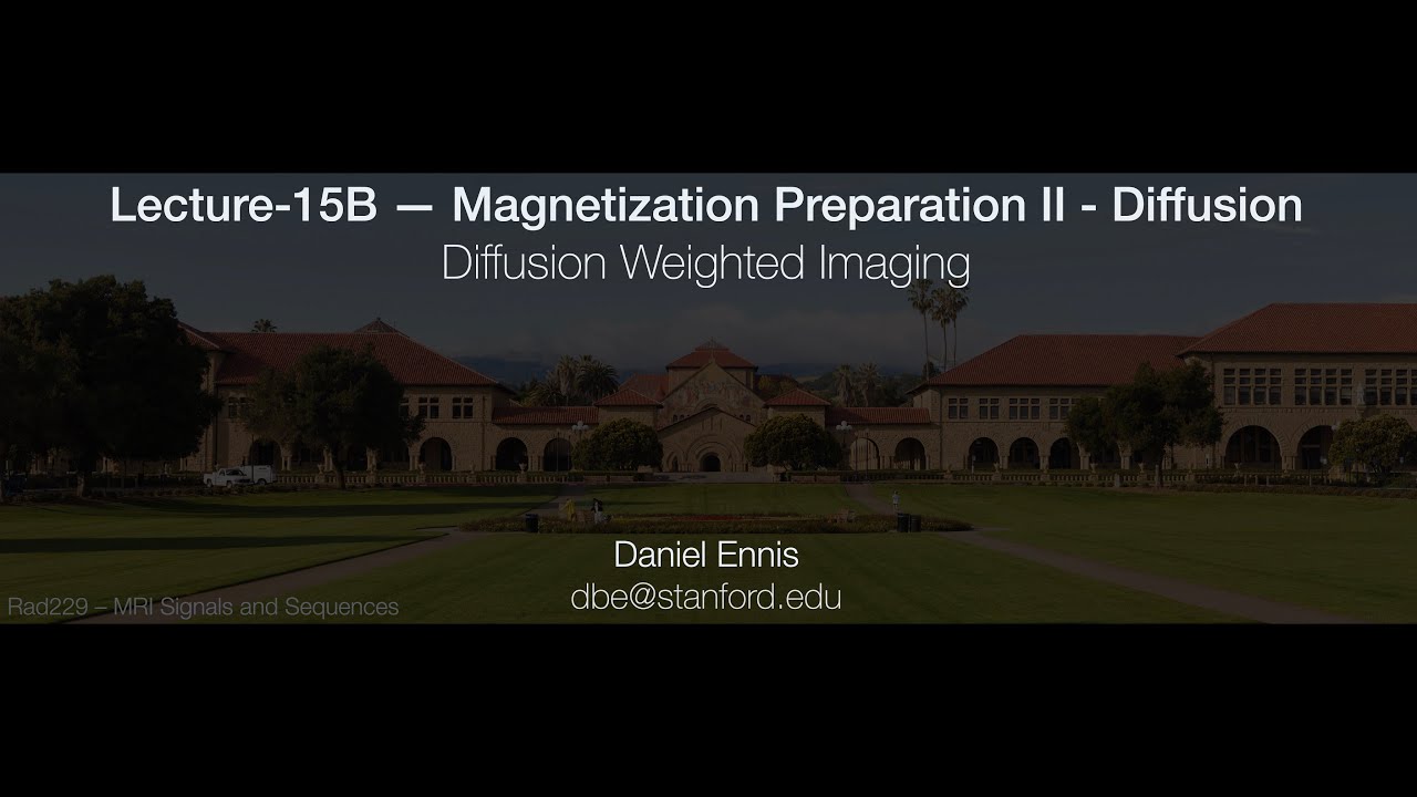 Rad229 (2020) Lecture-15B: Diffusion Weighted Imaging