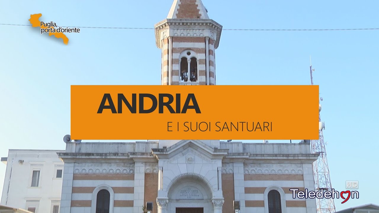 PUGLIA PORTA D'ORIENTE - 02 - ANDRIA E I SUOI SANTUARI